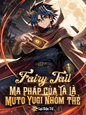 Fairy Tail: Ma Pháp Của Ta Là Muto Yugi Nhóm Thẻ