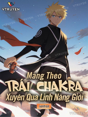 Mang Theo Trái Chakra Xuyên Qua Linh Năng Giới