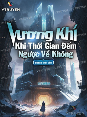 Vương Khí: Khi Thời Gian Đếm Ngược Về Không
